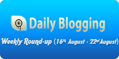 Daily-Blogging-august-3rd-week-roundup