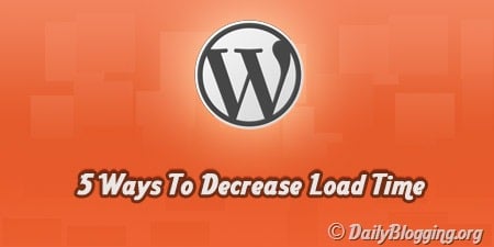 Decrease Load Time of WordPress Blog